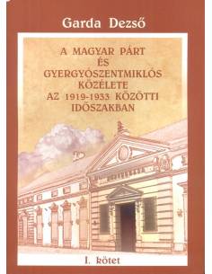 Garda Dezső: A Magyar Párt és Gyergyószentmiklós közélete...