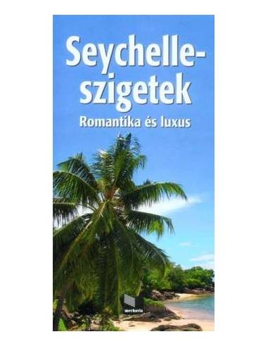 Seychelle-szigetek - Romantika és luxus  - útikönyv