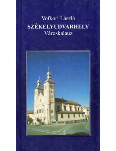 Vofkori László - Székelyudvarhely városkalauz