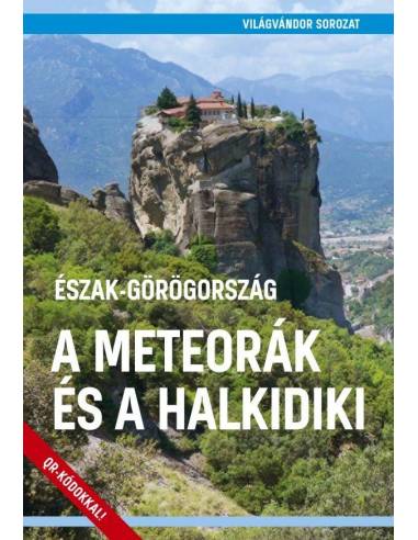 Észak Görögország - A Meteorák és a Halkidiki...