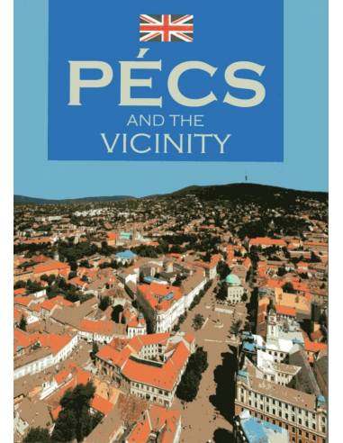 PÉCS und ihre umgebung - Pécs útikalauz