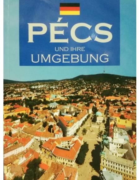 PÉCS und ihre umgebung - Pécs útikalauz