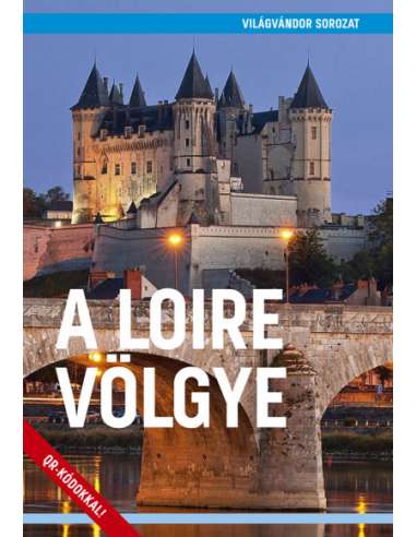 A Loire völgye útikönyv - VilágVándor sorozat