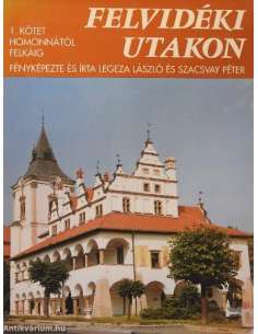 Felvidéki utakon - I. kötet Homonnától Felkáig - album