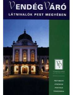 Látnivalók Pest megyében útikönyv Vendégváró