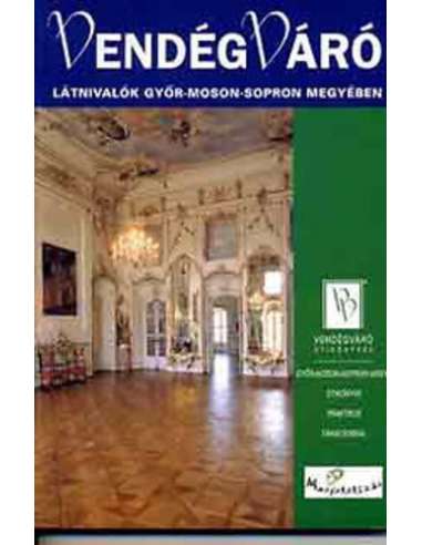 Látnivalók Győr-Moson-Sopron megyében útikönyv...