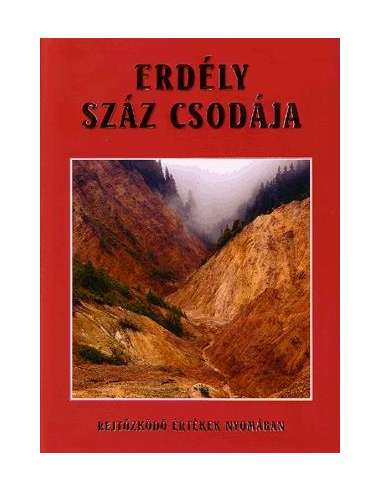 Erdély száz csodája - rejtőzködő értékek...