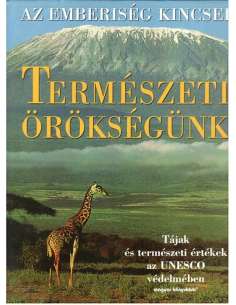 Természeti örökségünk - Az emberiség kincsei
