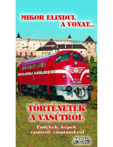 Történetek a vasútról - Mikor elindul a vonat...