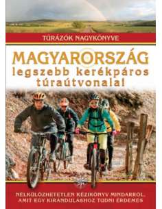 Magyarország legszebb kerékpáros túraútvonalai - Túrázók...