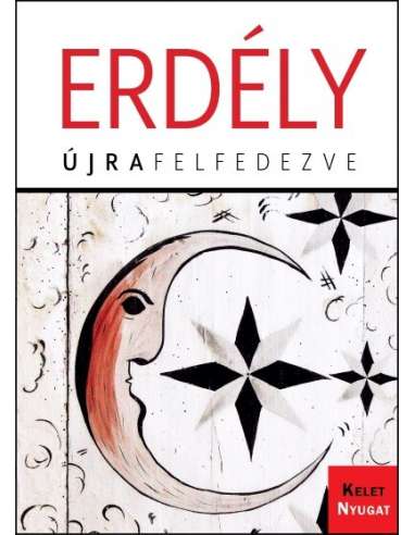 Erdély - Újra felfedezve útikönyv