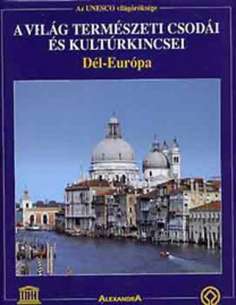 A világ természeti csodái és kultúrkincsei 3. - Dél-Európa