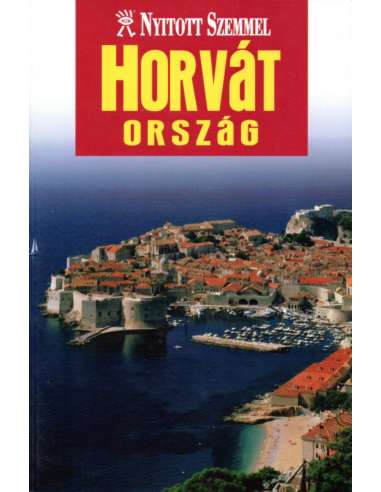 Horvátország útikönyv Nyitott Szemmel