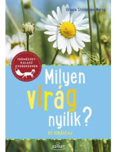 Milyen virág nyílik? - Természetkalauz gyerekeknek