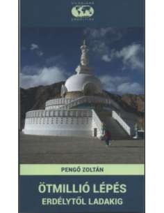 Ötmillió lépés Erdélytől Ladakig útikönyv