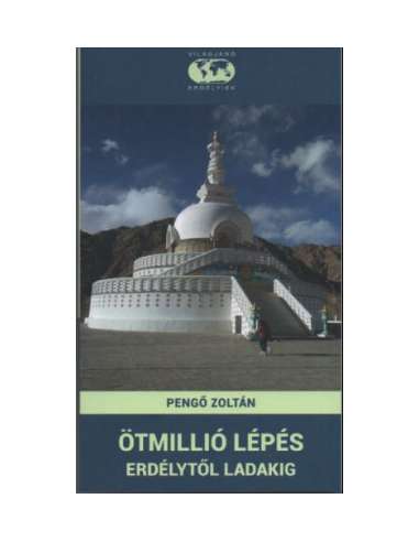 Ötmillió lépés Erdélytől Ladakig útikönyv