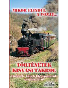 Történetek a kisvasutakról - Emlékek, képek...