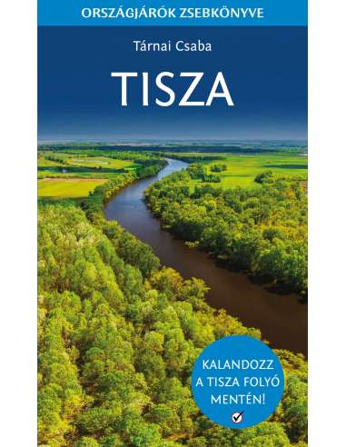 Tisza - Országjárók zsebkönyve Szalay Könyvek