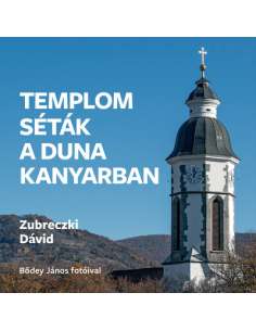 Templomséták a Dunakanyarban - Zubreczki Dávid