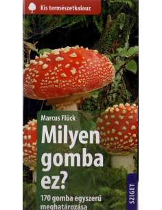 Milyen gomba ez? - Kis természetkalauz