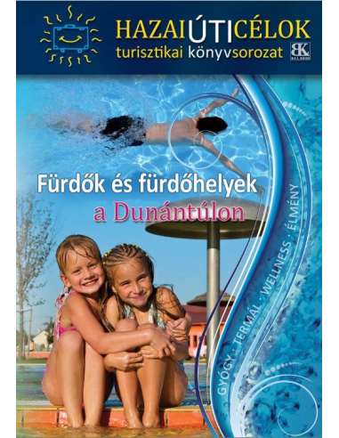 Fürdők és fürdőhelyek a Dunántúlon - Hazai úti...
