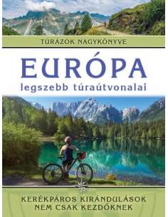 Európa legszebb túraútvonalai - Kerékpáros kirándulások...