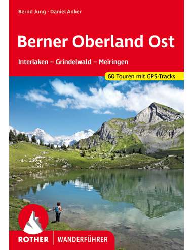 Berner Oberland Ost - Interlaken – Grindelwald...