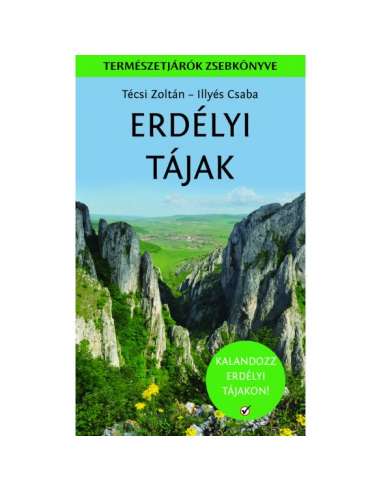 Erdélyi tájak - természetjárók zsebkönyve