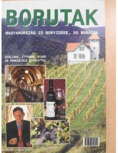 Borutak - Magyarország 22 borvidéke, 50 borászata...