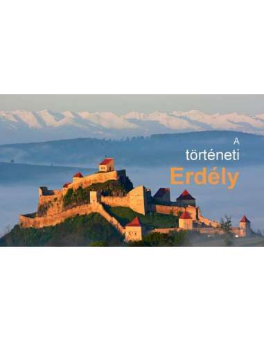 A történeti Erdély - Természetjáró kalauz...