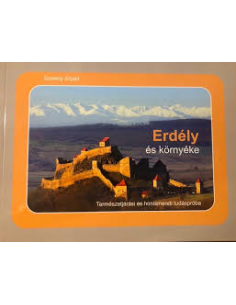 Erdély és környéke - Természetjárási és honismereti...