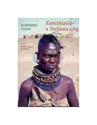 Zanzibártól a Stefánia-tóig útikönyv - Kubassek...