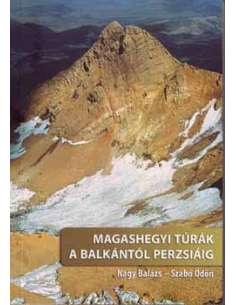Magashegyi túrák a Balkántól Perzsiáig túrakönyv