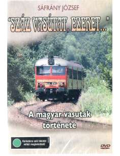Száz vasutat, ezeret DVD  -  A magyar vasutak története