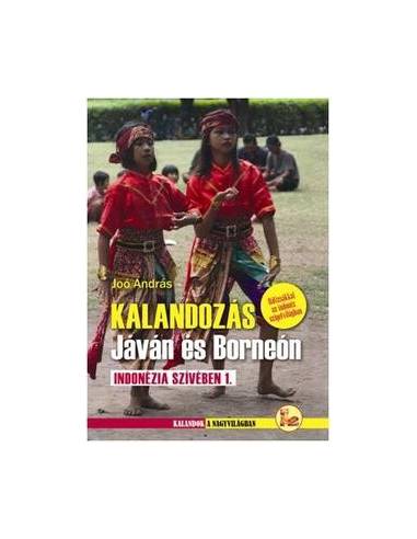 Kalandozás Jáván és Borneón - Indonézia...