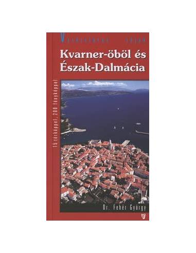 Kvarner-öböl és Észak-Dalmácia útikönyv -...