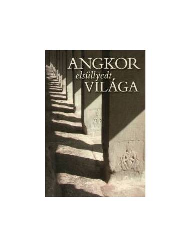 Angkor elsüllyedt világa