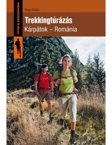 Trekkingtúrázás - Kárpátok, Románia - kézikönyv