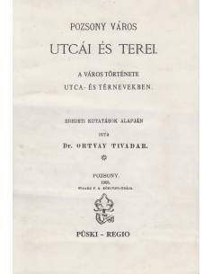 Pozsony város utcái és terei - A város története utca- és...