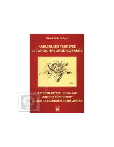 Kisari Balla: Karlsruhei térképek a török...