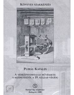 Térképnyomtatás Művészete A Kezdetektől A 19. Sz. Végéig