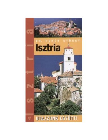 Isztria útikönyv Utazzunk Együtt
