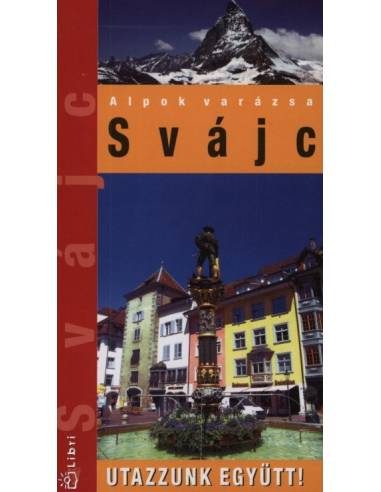 Svájc útikönyv - Utazzunk együtt