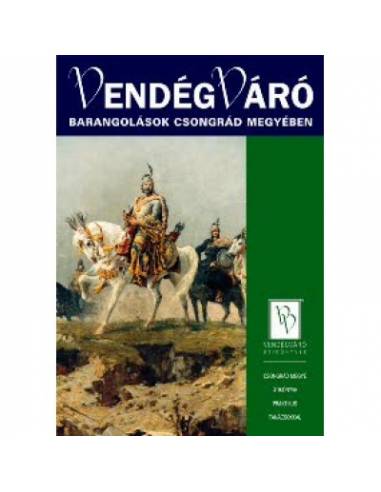 Látnivalók Csongrád megyében útikönyv Vendégváró