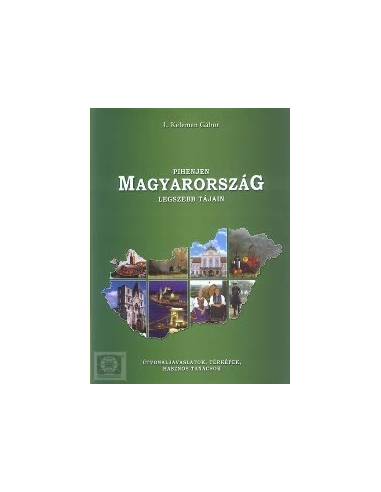 Pihenjen Magyarország legszebb tájain útikönyv