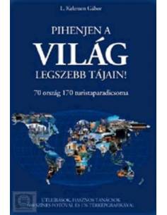 Pihenjen A Világ Legszebb Tájain!