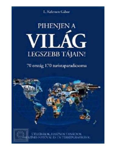 Pihenjen A Világ Legszebb Tájain!