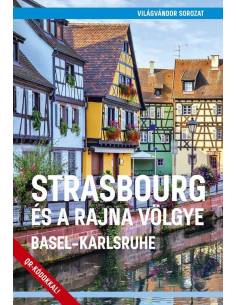 Strasbourg és a Rajna völgye – Basel-Karlsruhe útikönyv -...