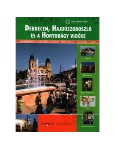 Debrecen, Hajdúszoboszló és a Hortobágy vidéke útikönyv...
