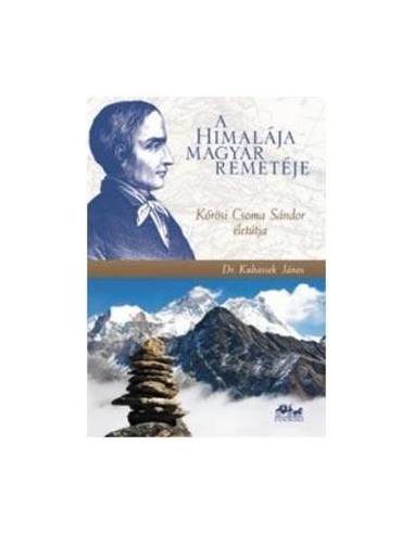 A Himalája magyar remetéje - Kőrösi Csoma...